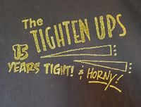 The Tighten Ups T-shirt - NEW~! 15 year Anniversary design