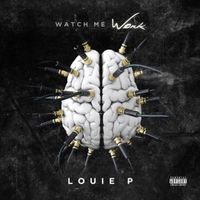 Watch Me Work by Louie P