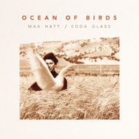 Ocean of Birds - Remaster by Max Hatt / Edda Glass