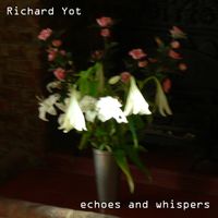 Echoes And Whsipers by Richard Yot