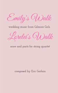 Sheet Music for String Quartet: "Emily's Walk" & "Lorelei's Walk" from "Gilmore Girls"