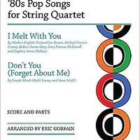 "I Melt With You" and "Don't You (Forget About Me)" for String Quartet
