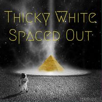 Spaced Out by Thicky White
