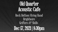 Rock Bottom String Band / Brightwire / Grifters & Shills | Old Quarter Acoustic Cafe