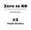 Zero to 60: Mini Book #3 (Triple Strokes)