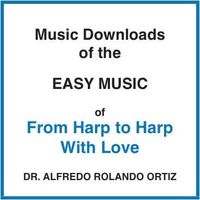 MUSIC DOWNLOAD of the easy pieces of "From Harp to Harp, With Love" by Alfredo Rolando Ortiz