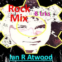 ROCK MIX by  Ian R Atwood