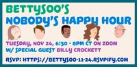 BettySoo's Nobody's Happy Hour w/ Billy Crockett
