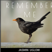 REMEMBER ME by Jasmin Uglow