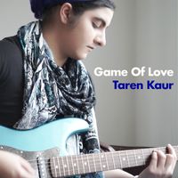Game Of Love by Taren Kaur