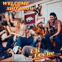 Welcome To The Shitshow by Eli Locke