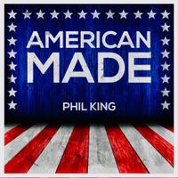 American Made by Phil King