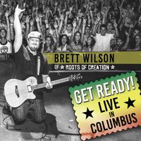 Get Ready! Live in Columbus by Brett Wilson (Roots of Creation)