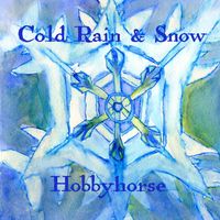 Cold Rain & Snow by Hobbyhorse