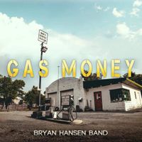 Gas Money  by Bryan Hansen Band