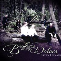 Brothers Among Wolves by Bryan Hansen 