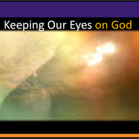 Keeping Our Eyes on God by St Philip the Joy-Giver Episcopal Church