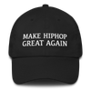 "MAKE HIP HOP GREAT AGAIN" DAD HAT (BLACK)