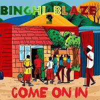 Come on in by Binghi Blaze
