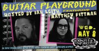 GUITAR PLAYGROUND hosted by Ian Leith featuring Matthew Pittman 