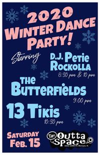 WINTER DANCE PARTY w/ 13 TIKIS/ THE BUTTERFIELDS/ DJ PETIE ROCKOLLA