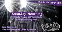  Saturday Mourning: An Earlier Evening Goth Dance Party With DJ Scary Lady Sarah.  