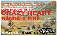 John Ballantyne's Crazy Heart w/ Randall Pike