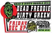 DEAD & DIRTY DOUBLE BILL featuring Dead Freddie and Dirty Green