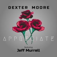 Appreciate (feat. Jeff Murrell) by Dexter Moore