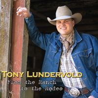 From the Ranch to the Rodeo by Tony Lundervold