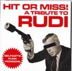 Hit Or Miss! - A Tribute To Rudi: Hit Or Miss! - A Tribute To Rudi