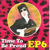 Time To Be Proud EP6: CD