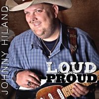 Loud and Proud by Johnny Hiland