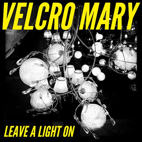 Velcro Mary - Leave A Light On