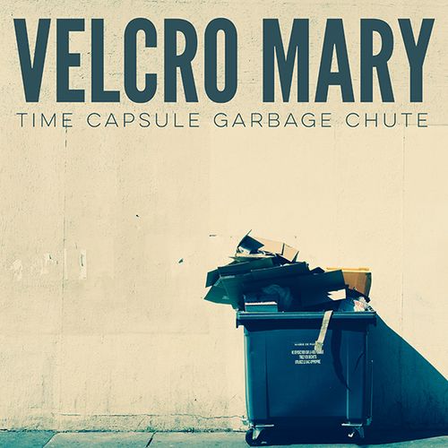 Velcro Mary Time Capsule Garbage Chute