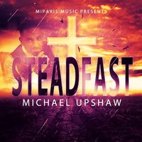 Steadfast  by Michael Upshaw