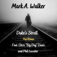 "Duke's Stroll," The Remix by Mark A. Walker feat. Chris "Big Dog" Davis and Phil Lassiter