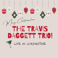 Merry Christmas from the Travis Daggett Trio by Travis Daggett Tro