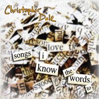 songs i know the words to by Christopher Dale