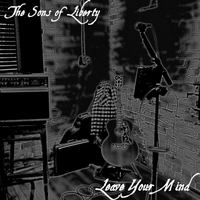 Leave Your Mind by The Sons of Liberty