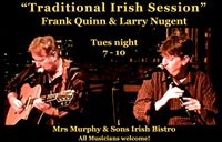 "Traditional Irish Session" Laurence and singer/guitarist Frank Quinn 7:30-10 PM