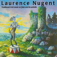 Laurence Nugent Traditional Irish Music on Flute and Tin-Whistle by Laurence Nugent