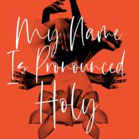[SIGNED COPY] My Name Is Pronounced Holy: A Collection of Poems, Prayers, Rememberings, & Reclamations