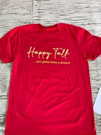 XL - Happy Talk T-Shirt - "You gotta have a dream..."