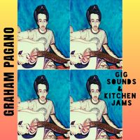Gig Sounds & Kitchen Jams by Graham Pagano