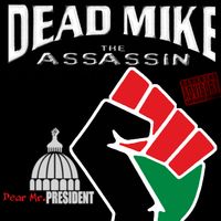 Dear Mr.President by Dead Mike The Assassin