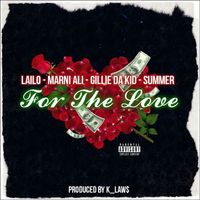 For The Love Feat. Gillie Da Kidd, Marni Ali & Summer by Lailo