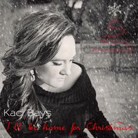 I'll Be Home For Christmas by Kaci Bays