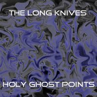 Holy Ghost Points by The Long Knives