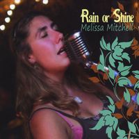 Rain or Shine - 2009 by Melissa Mitchell